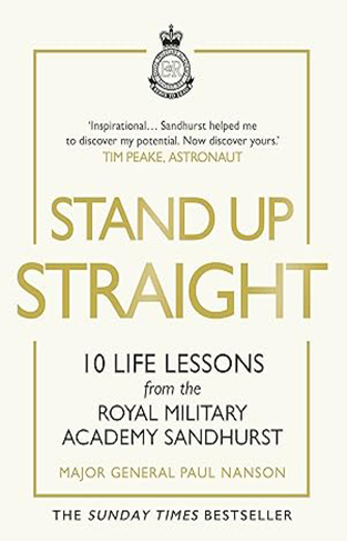 Stand Up Straight: 10 Life Lessons from the Royal Military Academy Sandhurst